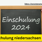 einschulung niedersachsen 2024