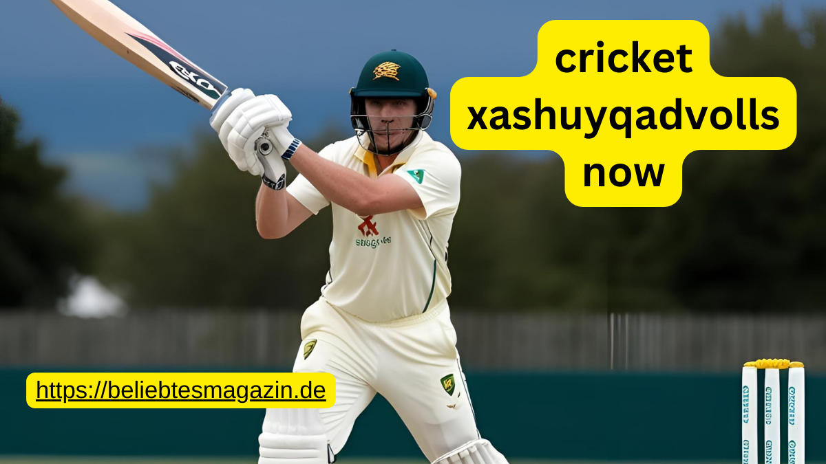 cricket xashuyqadvolls now